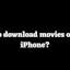 How to Download a Movie on iPhone?