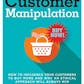 Customer Manipulation