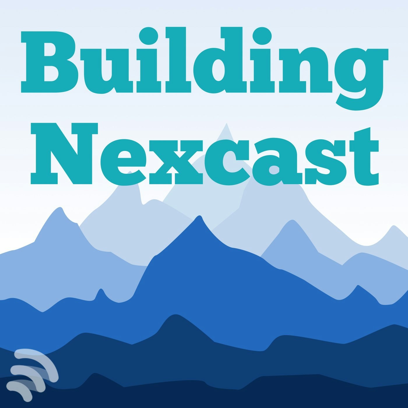Building Nexcast Part 2: How it Began