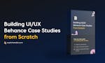 Building UI/UX Case Studies from Scratch image