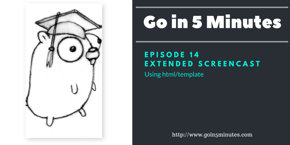 Go In 5 Minutes Extended Screencast - Episode 14 on html/template