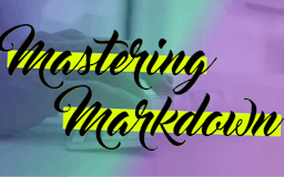 Mastering Markdown media 2
