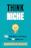 Think Niche