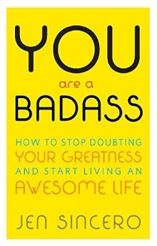 You Are a Badass: How to Stop Doubting Your Greatness and Start Living an Awesome Life