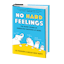 No Hard Feelings: The Secret Power of Embracing Emotions at Work