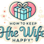 How to keep the wife happy