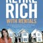 Retire Rich with Rentals: How to Enjoy Ongoing Cash Flow From Real Estate…So You Don’t Have to Work Forever