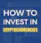 How to Invest in Cryptocurrencies and Make Money in the Long-term 🚀👨🚀