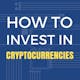 How to Invest in Cryptocurrencies and Make Money in the Long-term 🚀👨🚀