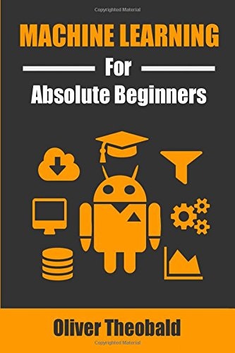 Machine Learning for Absolute Beginners