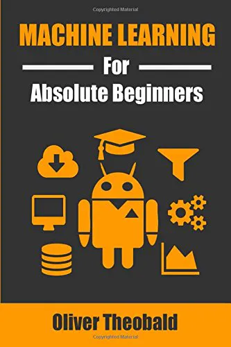 Machine Learning for Absolute Beginners