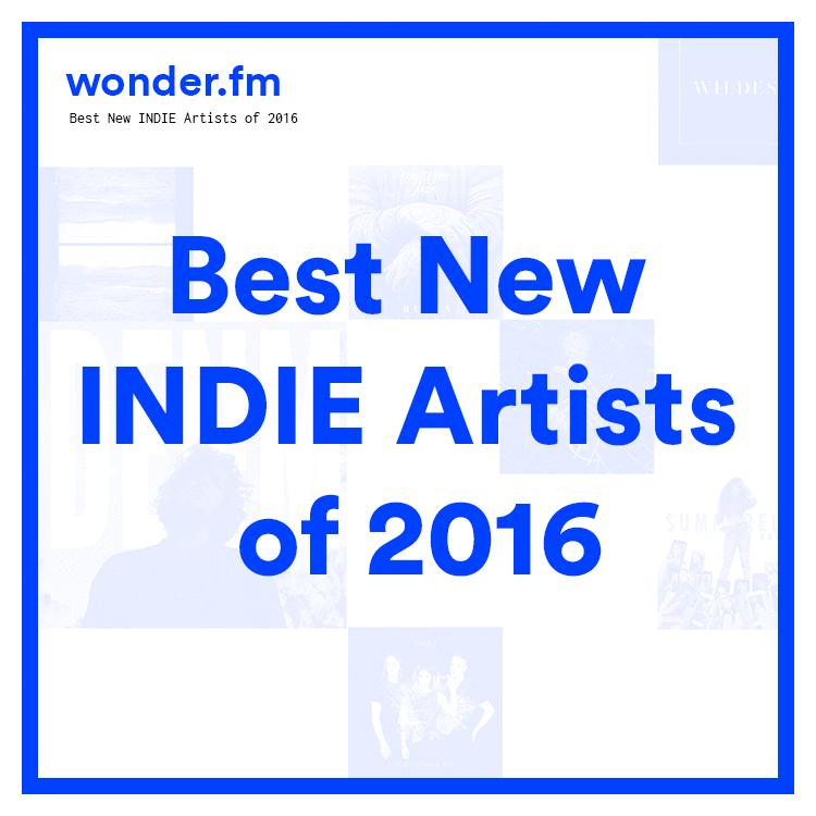 Best New INDIE Artists of 2016