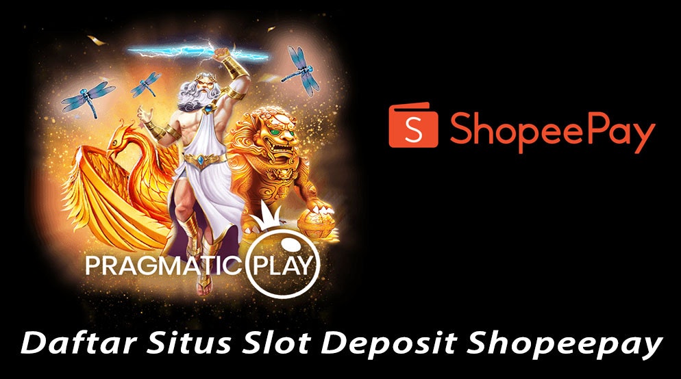 Daftar Situs Slot Deposit Shopeepay