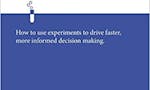 Testing with Humans: How to use experiments to drive faster, more informed decision making. image