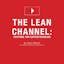 The Lean Channel: YouTube for Entrepreneurs