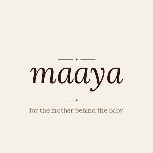Maaya — For the mother behind the baby