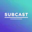 Subcast
