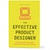 The Effective Product Designer