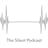 The Silent Podcast