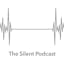 The Silent Podcast
