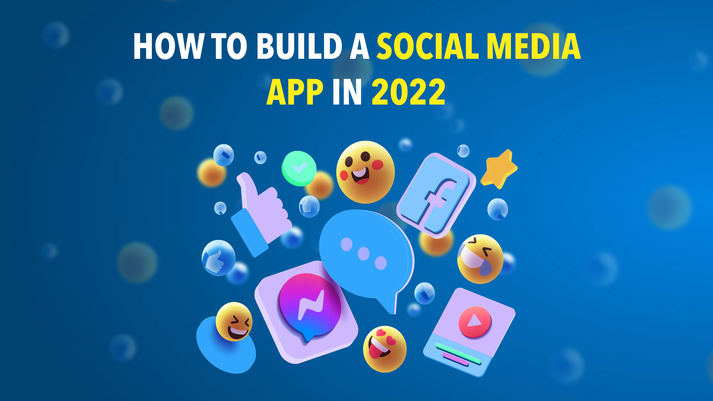 HOW TO BUILD A SOCIAL MEDIA APP IN 2022