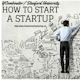 How To Start A Startup 