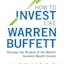 How To Invest Like Warren Buffett