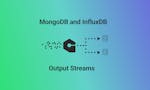 MongoDB and InfluxDB Output Streams image