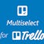 Multiselect for Trello