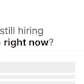 Still Hiring