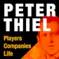 Peter Thiel: Players, Companies, Life