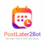 PostLater2Bot