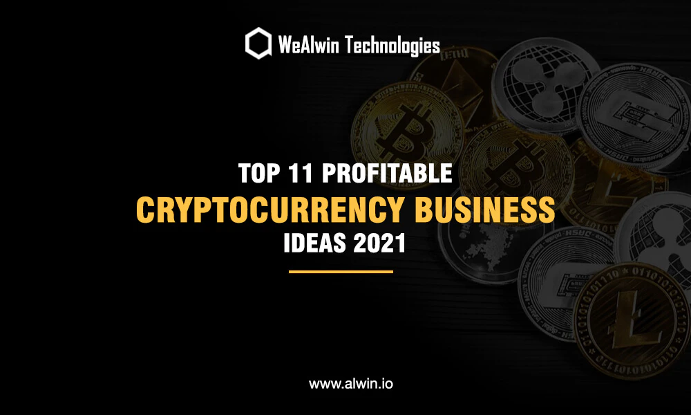 Cryptocurrency Business Ideas 2021
