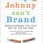 Why Johnny Can't Brand