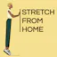 Stretch From Home