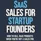 SaaS sales for Startup Founders