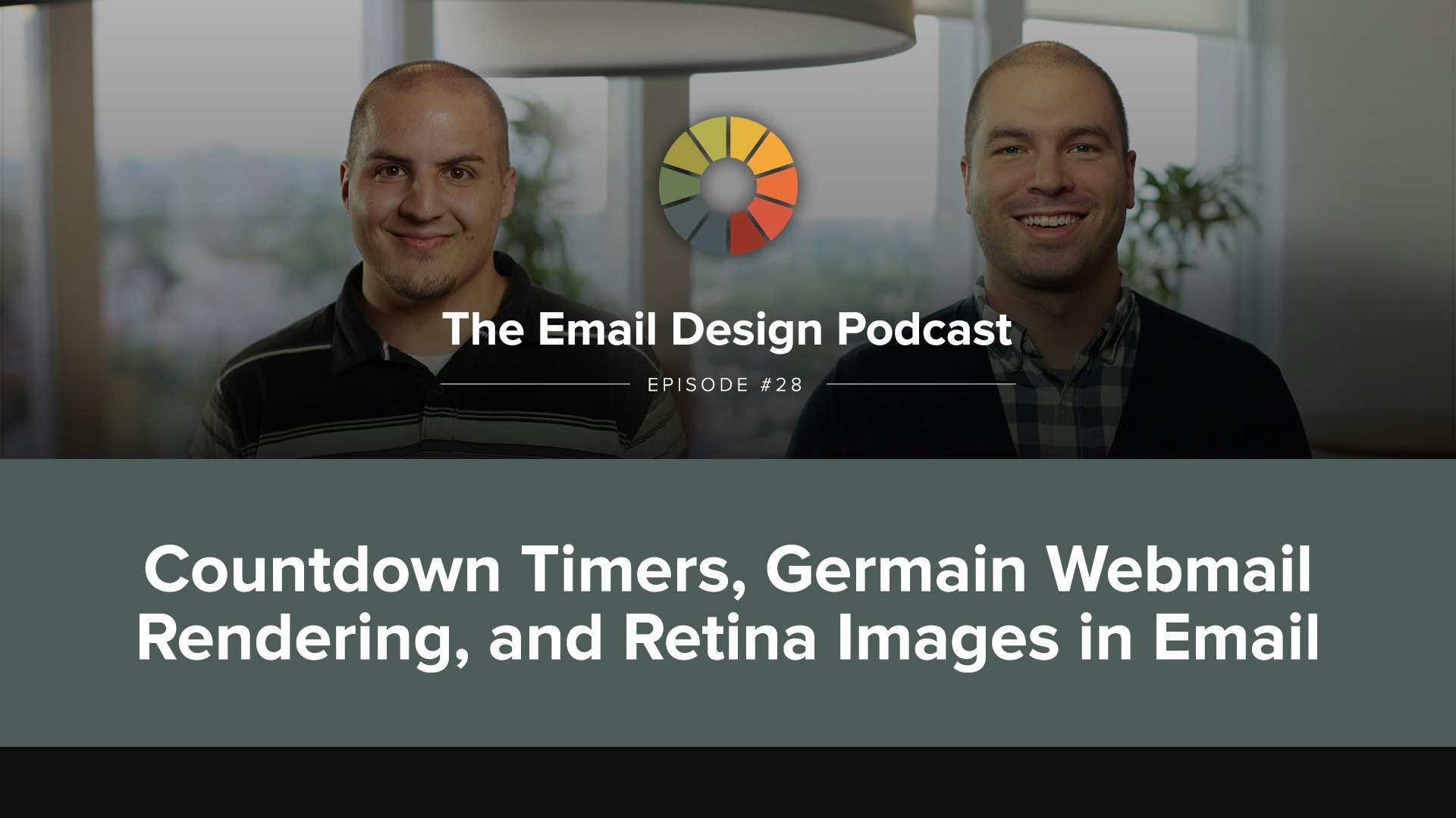 Email Design Podcast #28: Countdown Timers, German Webmail Rendering + Retina Images in Email