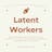 Latent Workers