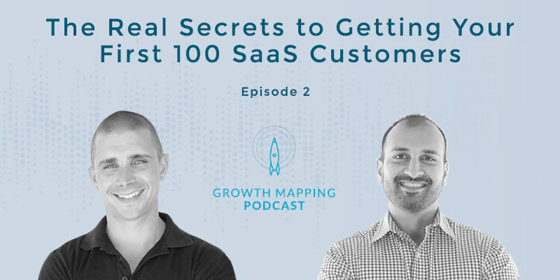 Growth Mapping Podcast #2: How to Get Your First 100 Customers