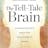 The Tell-Tale Brain