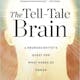 The Tell-Tale Brain