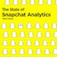 The State of Snapchat Analytics