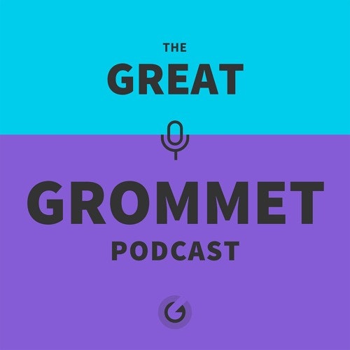 Grommet Podcast - Episode 1