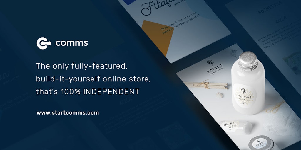 Comms: Build a complete online shop, that's yours and yours alone ...