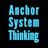 Anchor System Thinking
