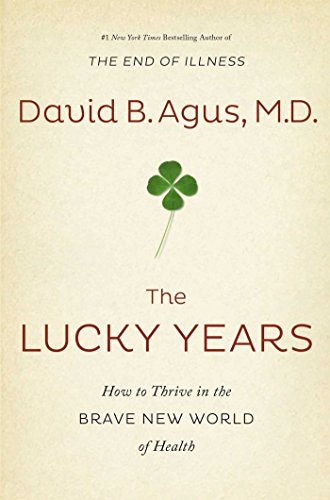The Lucky Years: How to Thrive in the Brave New World of Health gallery image