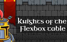 Knights of the Flexbox Table media 1