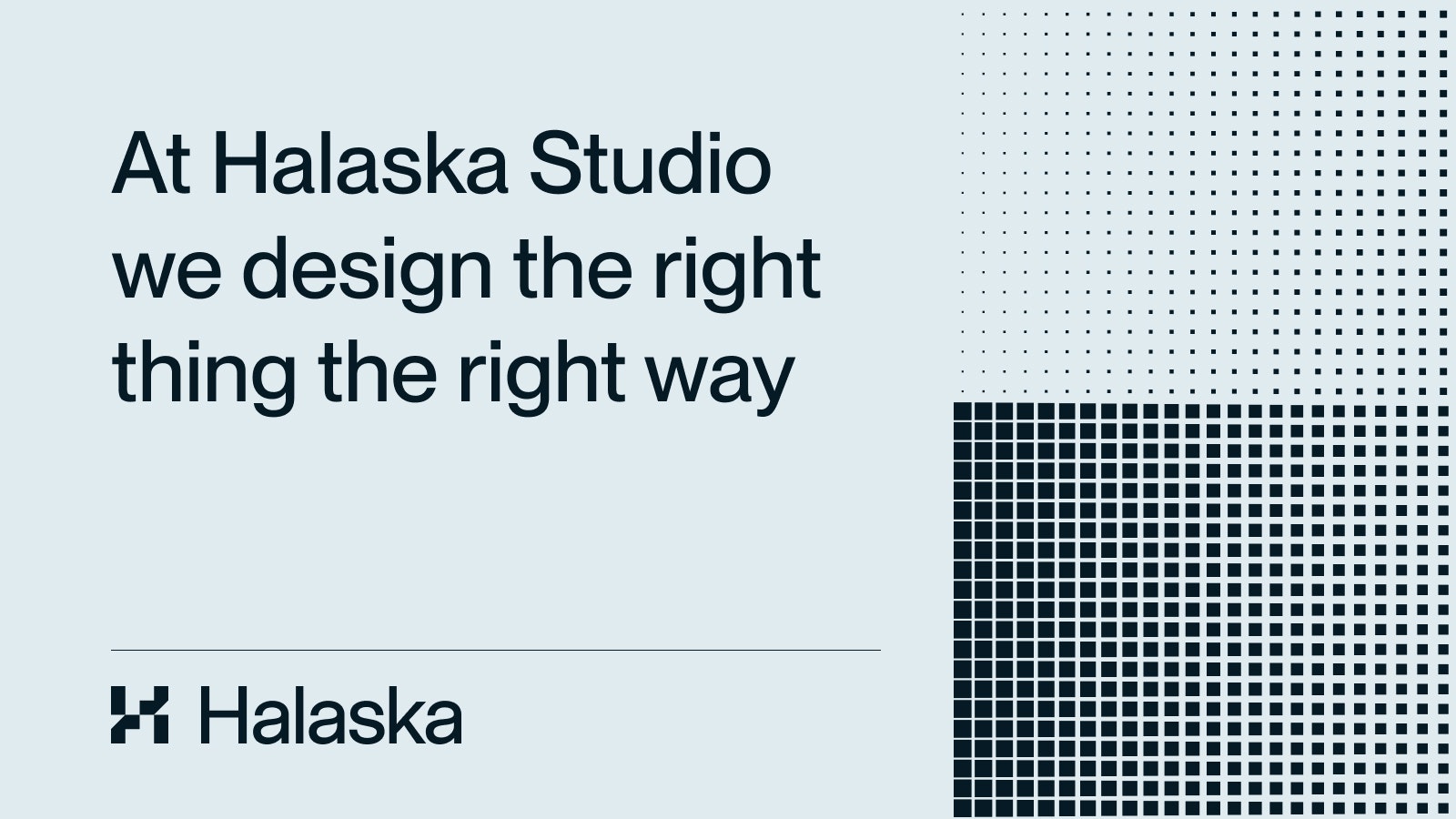 startuptile Halaska Studio-We design the right thing the right way