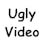 Ugly Video