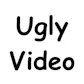 Ugly Video